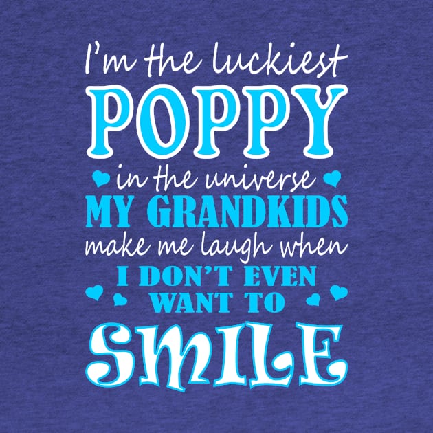 Im Luckiest Poppy In Universe My Grandkids Make Me Smile Tshirt by VIVATEES